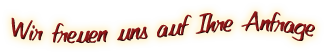 Wir freuen uns auf Ihre Anfrage